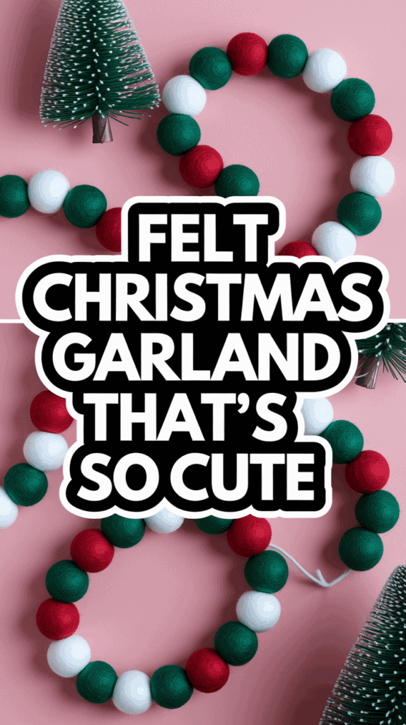 Garland made of red, white, and green felt balls arranged in a circle with miniature Christmas trees on a pink background; text overlay reads "Felt Christmas Garland That's So Cute."