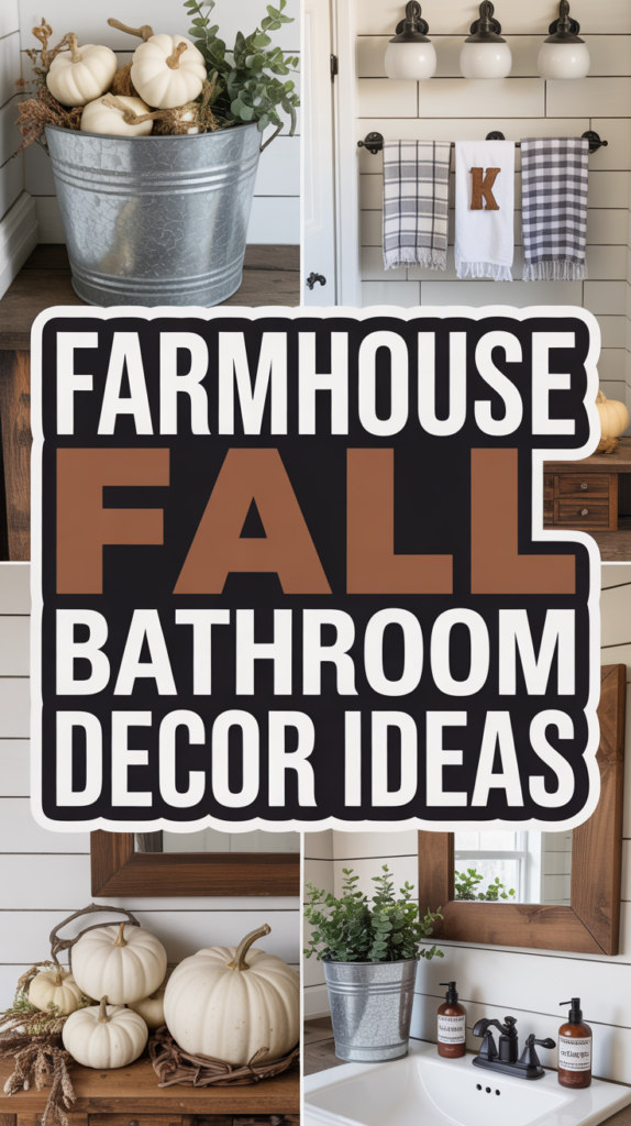 Collage showing a farmhouse-style bathroom with fall-themed decor like pumpkins and greenery, featuring bold text: "Farmhouse Fall Bathroom Decor Ideas."