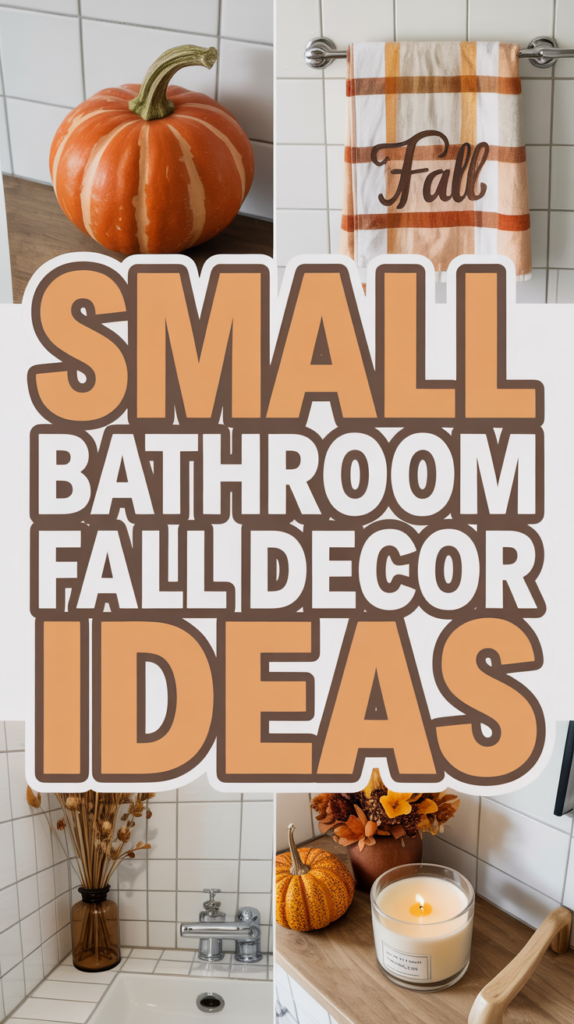Collage of fall-themed bathroom decor, featuring a pumpkin, a "Fall" towel, and autumnal accents like flowers and candles.