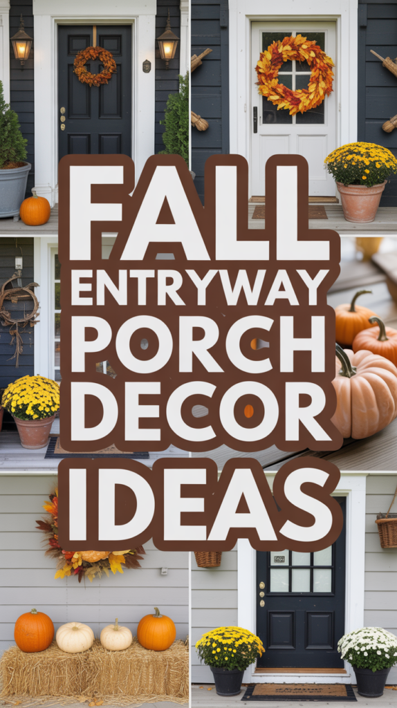 A collage of cozy fall porch decorations with pumpkins, chrysanthemums, and autumn wreaths surrounding the text "Fall Entryway Porch Decor Ideas."