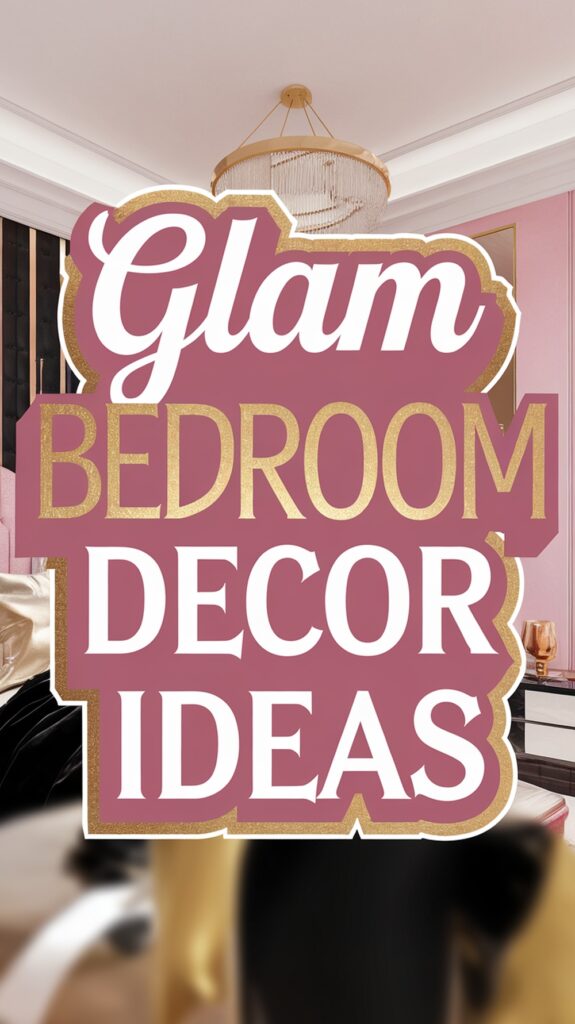 The text "Glam Bedroom Decor Ideas" over a stylish bedroom interior with a chandelier.