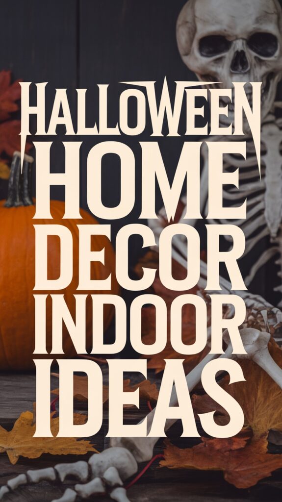 Text reads "Halloween Home Decor Indoor Ideas" with a pumpkin, skeleton, and autumn leaves in the background.