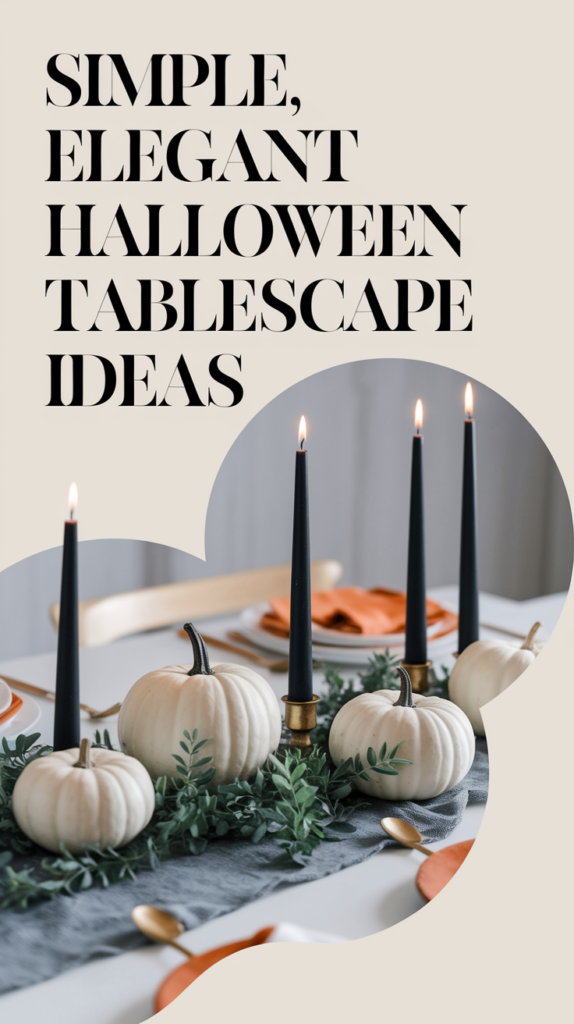 A table decorated with white pumpkins, black candles, and greenery, featuring text: "Simple, Elegant Halloween Tablescape Ideas."