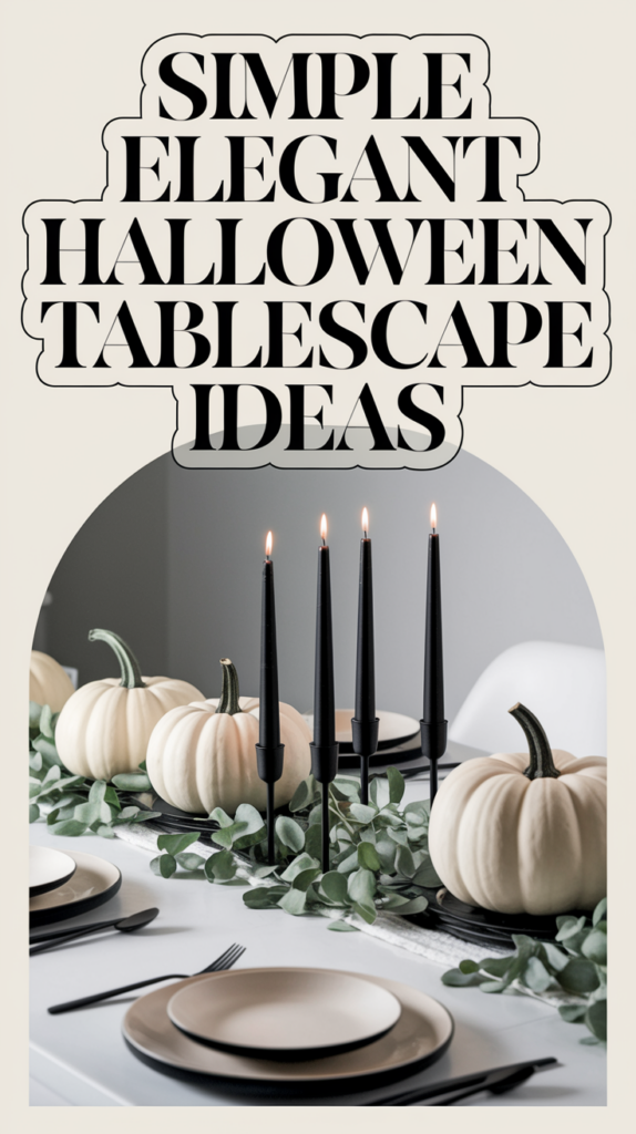 A dining table decorated with white pumpkins, black candles, and greenery, with text reading "Simple Elegant Halloween Tablescape Ideas."