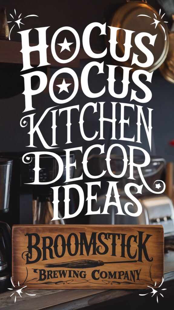 A sign reads "Hocus Pocus Kitchen Decor Ideas" above a "Broomstick Brewing Company" sign on a kitchen shelf.
